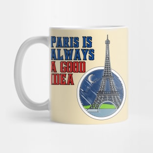 Paris Is Always A Good Idea Mug